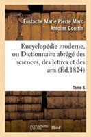 Encyclop�die Moderne, Ou Dictionnaire Abr�g� Des Sciences, Des Lettres Et Des Arts. Tome 6