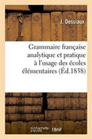 Grammaire Française Analytique Et Pratique À l'Usage Des Écoles Élémentaires