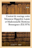 Contrat de Mariage Entre Monsieur Hippolyte Lajoie Et Mademoiselle Hortense Bonnegrace