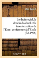 Droit Social, Le Droit Individuel Et La Transformation de l'État: Conférences Faites À l'École