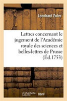 Lettres Concernant Le Jugement de l'Acad�mie Royale Des Sciences Et Belles-Lettres