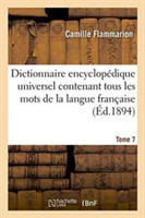Dictionnaire Encyclopédique Universel Contenant Tous Les Mots de la Langue Française Tome 7