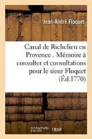 Canal de Richelieu En Provence. M�moire � Consulter Et Consultations Pour Le Sieur Floquet