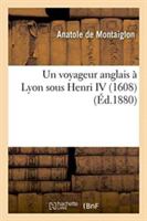 Un Voyageur Anglais À Lyon Sous Henri IV 1608