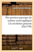 Des Premiers Principes Du Syst�me Social Appliqu�s � La R�volution Pr�sente