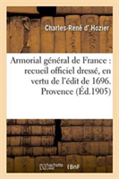 Armorial Général de France: Recueil Officiel Dressé, En Vertu de l'Édit de 1696. Provence