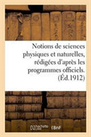 Notions de Sciences Physiques Et Naturelles, Rédigées d'Après Les Programmes Officiels