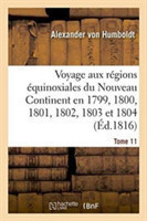 Voyage Aux Régions Équinoxiales Du Nouveau Continent. Tome 11