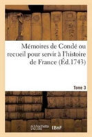 M�moires de Cond� Ou Recueil Pour Servir � l'Histoire de France. Tome 3