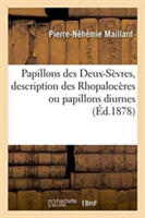 Papillons Des Deux-Sèvres, Description Des Rhopalocères Ou Papillons Diurnes,