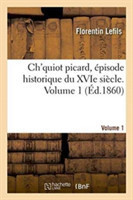 Ch'quiot Picard, �pisode Historique Du Xvie Si�cle. Volume 1
