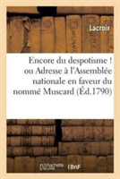 Encore Du Despotisme ! Ou Adresse À l'Assemblée Nationale En Faveur Du Nommé Muscard,