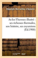 Ax-Les-Thermes Illustré Ses Richesses Thermales, Son Histoire,