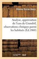 Analyse Et Appr�ciation de l'Eau de Grandrif, Observations Cliniques Recueillies Parmi Les Habitu�s