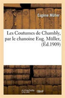 Les Coutumes de Chambly, Par Le Chanoine Eug. Muller,