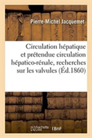 Circulation Hépatique Et Prétendue Circulation Hépatico-Rénale, Recherches Sur Les Valvules
