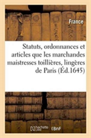 Statuts, Ordonnances Et Articles Que Les Marchandes Maistresses Toillières, Lingères