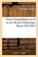 Notice Biographique Sur La Vie de Messire Dominique Rayol,