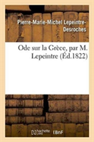 Ode Sur La Gr�ce, Par M. Lepeintre
