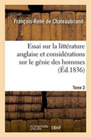 Essai Sur La Littérature Anglaise Et Considérations Sur Le Génie Des Hommes. Tome 2