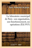 Le Laboratoire Municipal de Paris: Son Organisation, Son Fonctionnement, Ses Op�rations