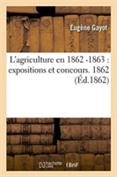 L'Agriculture En 1862 -1863: Expositions Et Concours. 1862