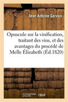 Opuscule Sur La Vinification, Traitant Des Vins, Et Des Avantages Du Proc�d� de
