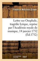 Lettre de M. Grimm Sur Omphale, Tragédie Lyrique, Reprise Par l'Académie Royale