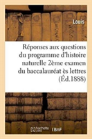 Réponses Aux Questions Du Programme d'Histoire Naturelle Pour Le Second Examen Du Baccalauréat