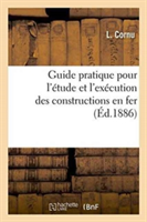 Guide Pratique Pour l'Étude Et l'Exécution Des Constructions En Fer