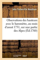 Observations Des Hauteurs Faites Avec Le Barom�tre, Au Mois d'Aoust 1751, Sur Une Partie