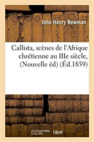 Callista, Scènes de l'Afrique Chrétienne Au Iiie Siècle, Nouvelle Édition