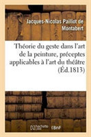 Théorie Du Geste Dans l'Art de la Peinture, Renfermant Plusieurs Préceptes Applicables