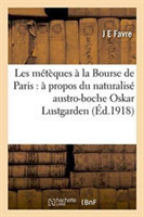 Les Métèques À La Bourse de Paris: À Propos Du Naturalisé Austro-Boche Oskar Lustgarden