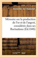 Mémoire Sur La Production de l'Or Et de l'Argent, Considérée Dans Ses Fluctuations