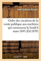 Ordre Des Vacations de la Vente Publique Aux Enchères Qui Comencera Le Lundi 6 Mars 1843: