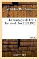 Campagne de 1794 � l'Arm�e Du Nord. Cartes. Tome 1-2