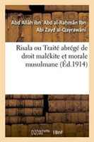 Risala Ou Traité Abrégé de Droit Malékite Et Morale Musulmane