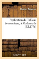 Explication Du Tableau �conomique, � Madame De.