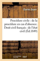 Procédure Civile: de la Procédure En Cas d'Absence . Droit Civil Français: de l'État Civil Et