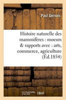Histoire Naturelle Des Mammif�res: Avec l'Indication de Leurs Moeurs Et de Leurs Rapports