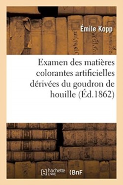 Examen Des Matières Colorantes Artificielles Dérivées Du Goudron de Houille