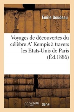 Voyages de découvertes du célèbre A' Kempis à travers les Etats-Unis de Paris