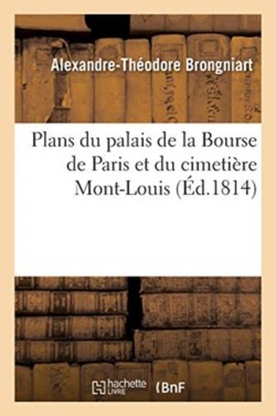 Plans Du Palais de la Bourse de Paris Et Du Cimeti�re Mont-Louis