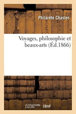 Voyages, Philosophie Et Beaux-Arts