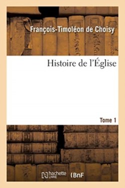 Histoire de l'�glise- Tome 1