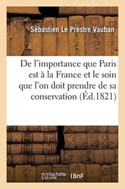 de l'Importance Que Paris Est À La France Et Le Soin Que l'On Doit Prendre de Sa Conservation