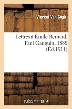 Lettres � �mile Bernard, � Paul Gauguin, 1888