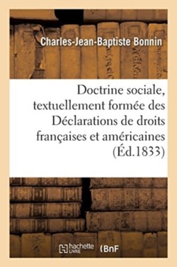 Doctrine Sociale, Textuellement Formée Des Déclarations de Droits Françaises Et Américaines