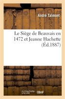 Siège de Beauvais en 1472 et Jeanne Hachette